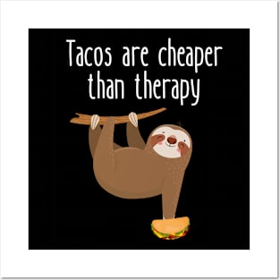 Tacos Are Cheaper Than Therapy Funny Sloth Posters and Art